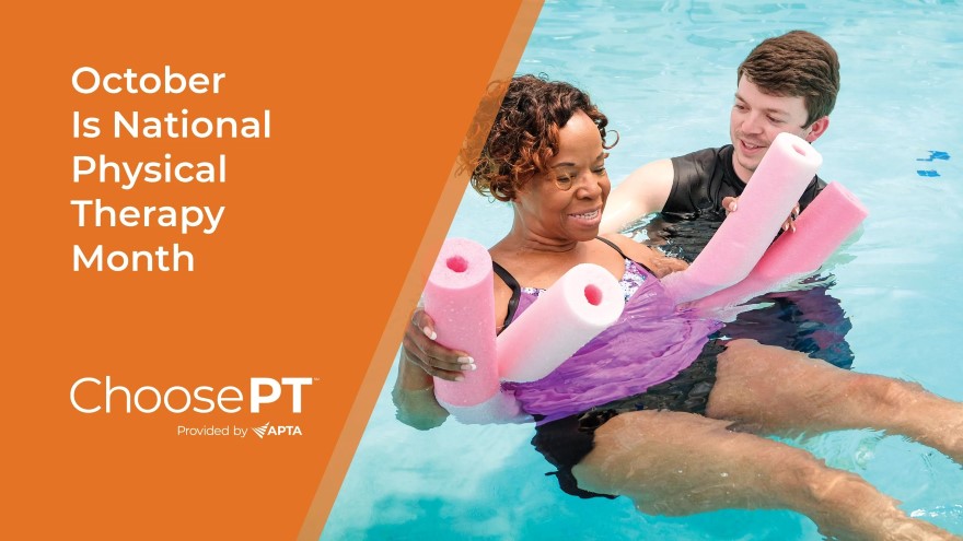 Graphic that says "October is National Physical Therapy Month" with a picture of a physical therapist heping a patient in the pool.